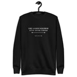 "Like a Good Neighbor, Stay Over There." Unisex Fleece Pullover