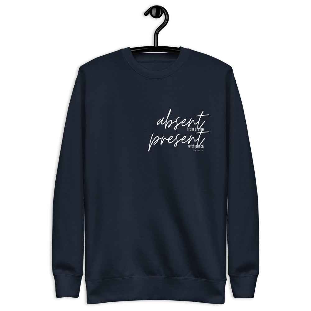 "Absent from drama. Present with peace." Unisex Fleece Pullover