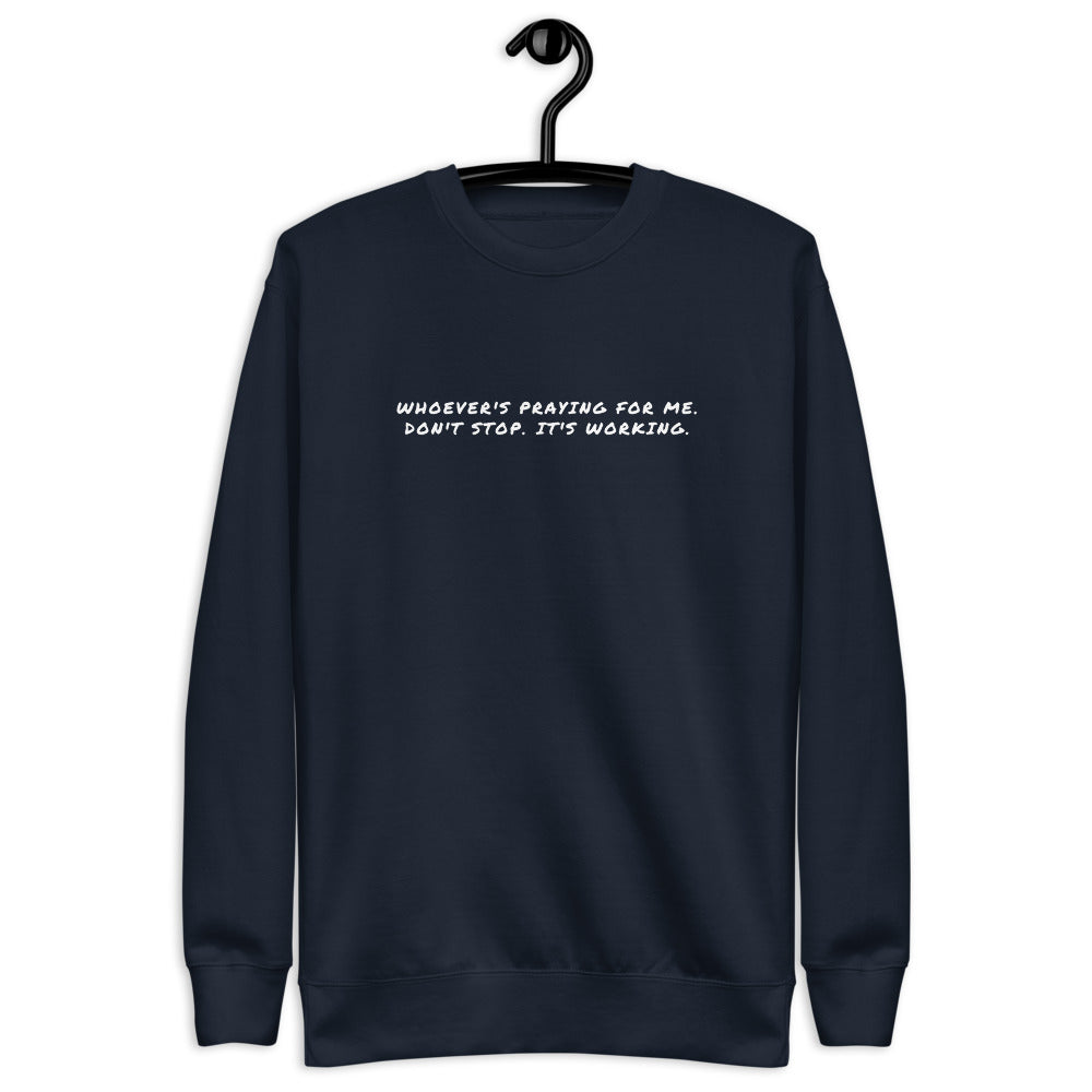 "Whoever is praying for me... Don't stop" Unisex Fleece Pullover