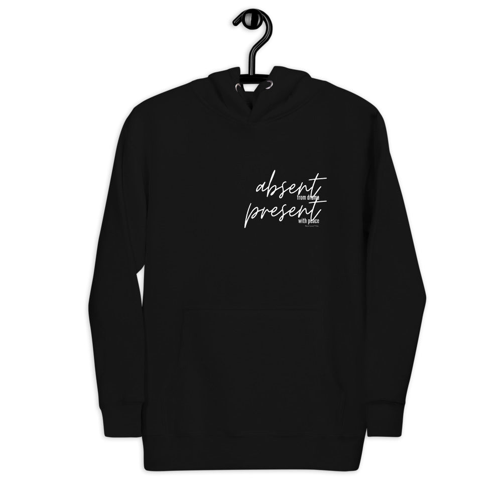 "Absent from drama. Present with peace." Unisex Hoodie